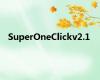 SuperOneClickv2.1