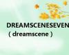 DREAMSCENESEVEN（dreamscene）