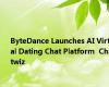 ByteDance Launches AI Virtual Dating Chat Platform  Chatwiz